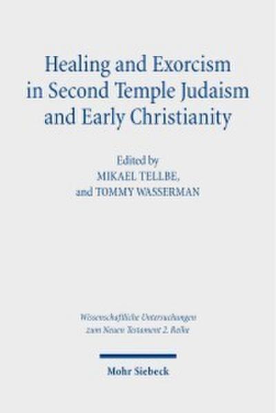 Healing and Exorcism in Second Temple Judaism and Early Christianity