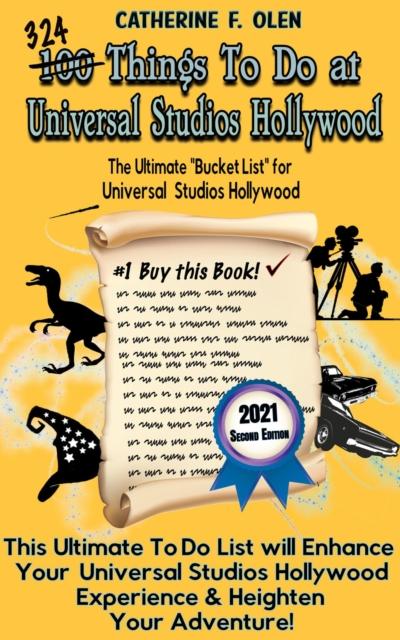 One Hundred Things to Do at Universal Studios Hollywood Before You Die Second Edition