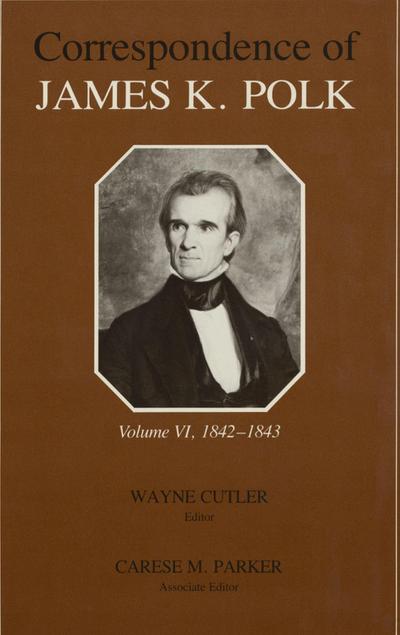 The Correspondence of James K. Polk, Volume 6