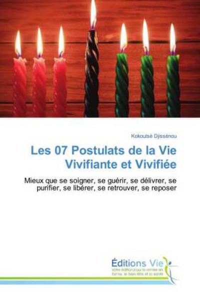 Les 07 Postulats de la Vie Vivifiante et Vivifiée