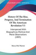 History Of The Rise, Progress, And Termination Of The American Revolution V3
