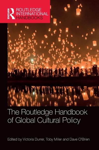 The Routledge Handbook of Global Cultural Policy