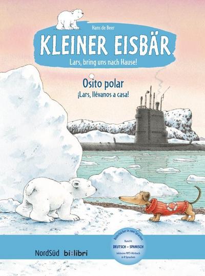 Kleiner Eisbär – Lars, bring uns nach Hause! (Deutsch-Spanisch): Zweisprachiges Kinderbuch mit MP3-Hörbuch zum Herunterladen