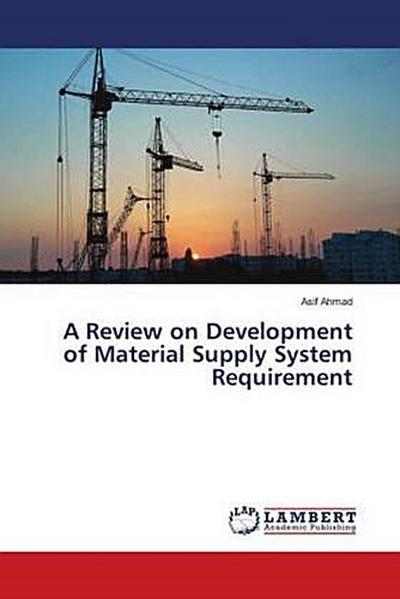 A Review on Development of Material Supply System Requirement