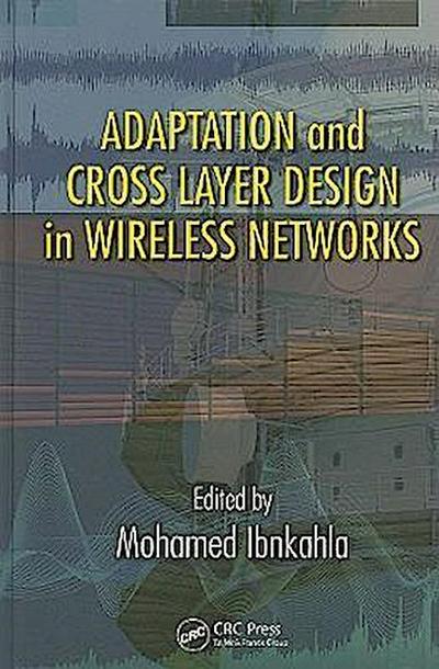 Ibnkahla, M: Adaptation and Cross Layer Design in Wireless N