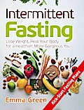 Intermittent Fasting: Lose Weight, Heal Your Body for a Healthier, More Gorgeous You
