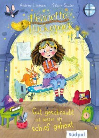Henriette Huckepack - Gut geschraubt ist besser als schief gehext