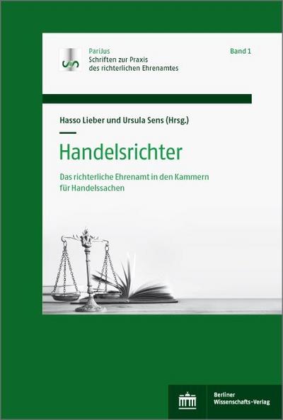 Handelsrichter: Das richterliche Ehrenamt in den Kammern für Handelssachen (PariJus-Schriften zur Praxis des richterlichen Ehrenamtes)