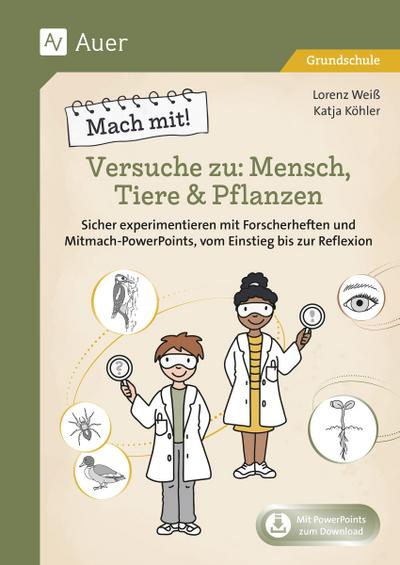 Mach mit! Versuche zu: Mensch, Tiere & Pflanzen