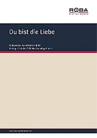 Du bist die Liebe