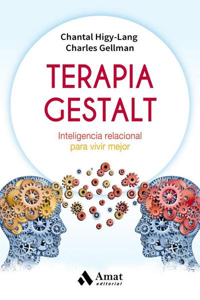 Terapia Gestalt : inteligencia relacional para vivir mejor