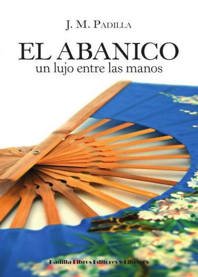 El abanico : un lujo entre las manos