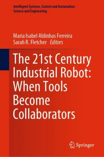 The 21st Century Industrial Robot: When Tools Become Collaborators