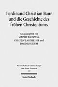 Ferdinand Christian Baur und die Geschichte des frühen Christentums