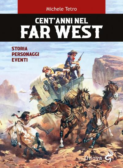 Cent’anni nel Far West. Storia, personaggi, eventi