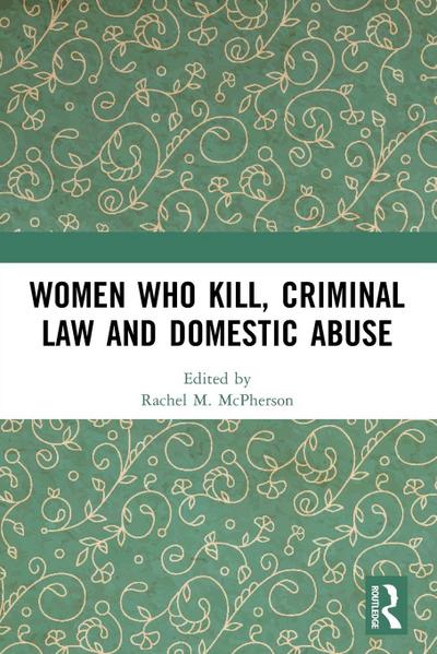 Women Who Kill, Criminal Law and Domestic Abuse