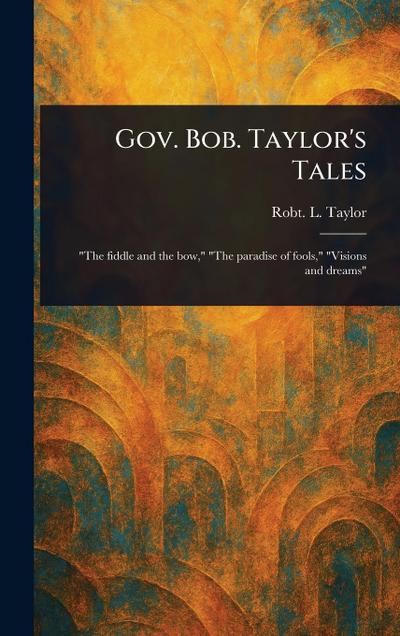 Gov. Bob. Taylor’s Tales