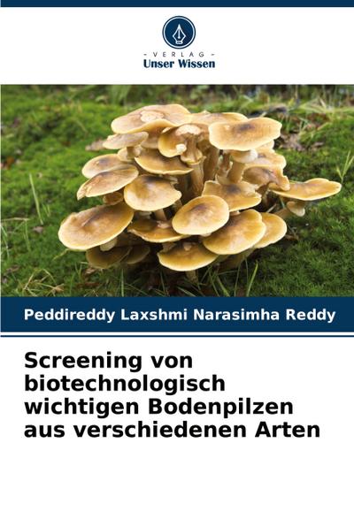Screening von biotechnologisch wichtigen Bodenpilzen aus verschiedenen Arten
