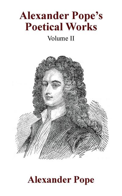 Alexander Pope’s Poetical Works Vol. II