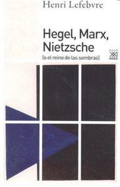 Hegel, Marx, Nietzsche