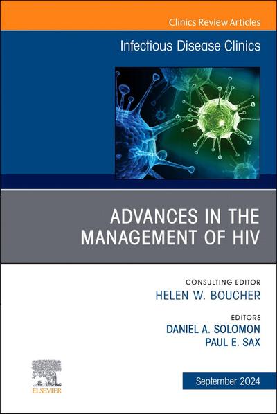 Advances in the Management of Hiv, an Issue of Infectious Disease Clinics of North America
