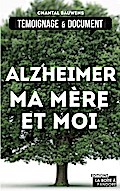 Alzheimer, ma mère et moi