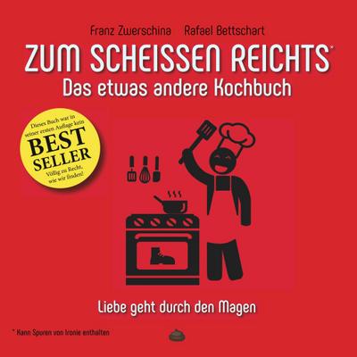 Zum Scheissen Reichts: Das etwas andere Kochbuch (Zum ... reichts)