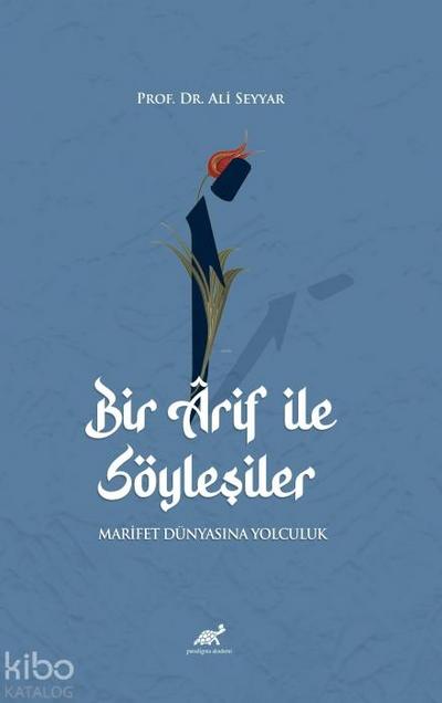 Bir Arif ile Söylesiler - Marifet Dünyasina Yolculuk
