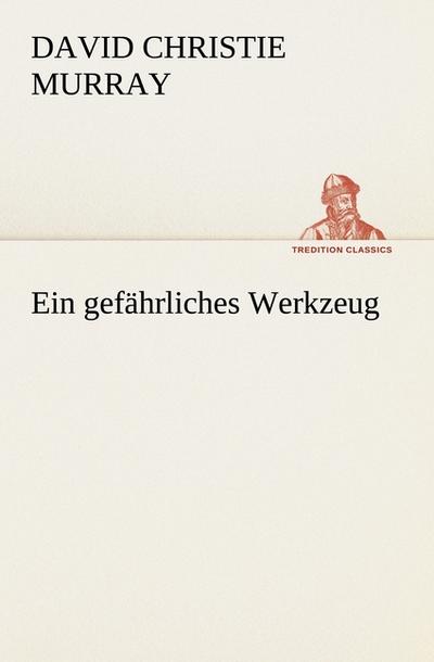 Ein gefährliches Werkzeug