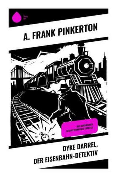 Dyke Darrel, der Eisenbahn-Detektiv