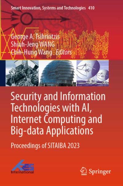 Security and Information Technologies with AI, Internet Computing and Big-data Applications