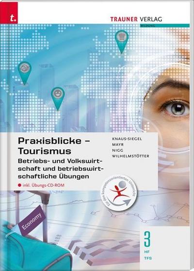 Praxisblicke Tourismus - Betriebs- und Volkswirtschaft 3 HF/TFS inkl. Übungs-CD-ROM