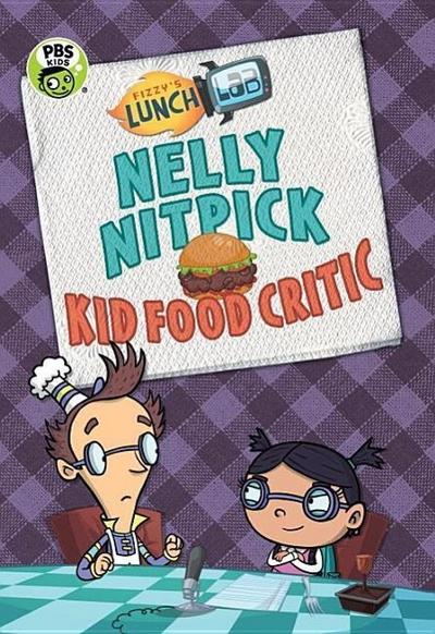 Fizzy’s Lunch Lab: Nelly Nitpick, Kid Food Critic