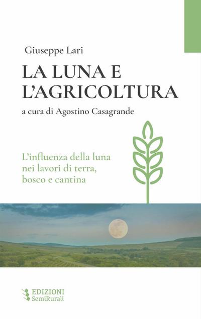 La luna e l’agricoltura. L’influenza della luna nei lavori di terra, bosco e cantina