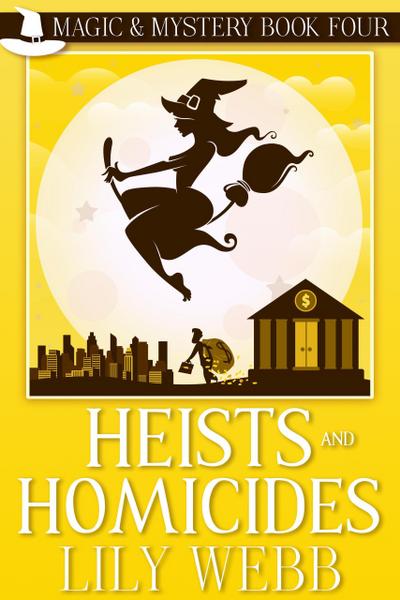 Heists and Homicides (Magic & Mystery, #4)