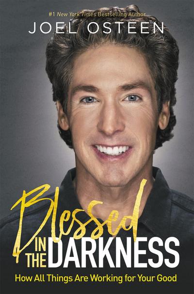 Osteen, J: Blessed in the Darkness