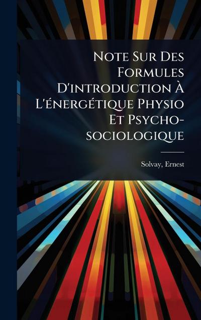 Note Sur Des Formules D’introduction Ã&#128; L’Ã(c)nergÃ(c)tique Physio Et Psycho-sociologique