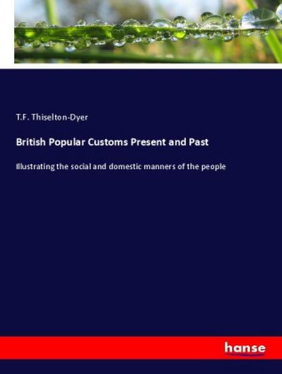 British Popular Customs Present and Past