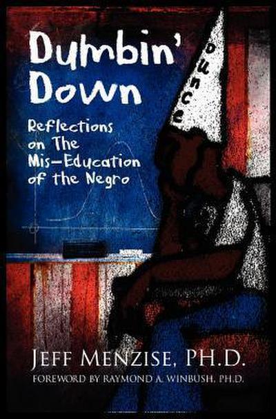 Dumbin’ Down: Reflections on the MIS-Education of the Negro
