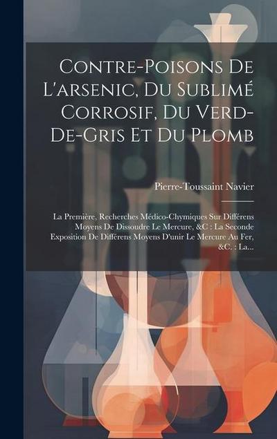 Contre-poisons De L’arsenic, Du Sublimé Corrosif, Du Verd-de-gris Et Du Plomb
