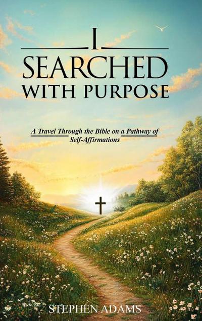 I SEARCHED WITH PURPOSE