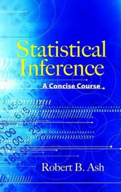 Ash, R: Statistical Inference