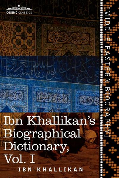 Ibn Khallikan’s Biographical Dictionary, Volume I