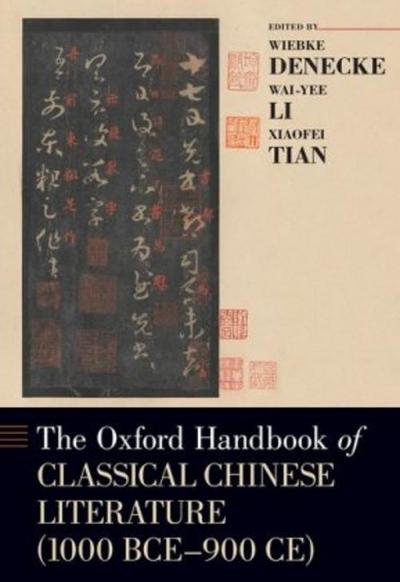Oxford Handbook of Classical Chinese Literature (1000 Bce-900ce)