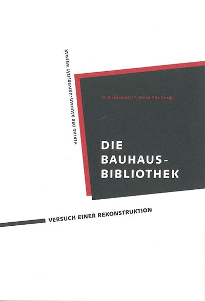 Die Bauhaus-Bibliothek: Versuch einer Rekonstruktion