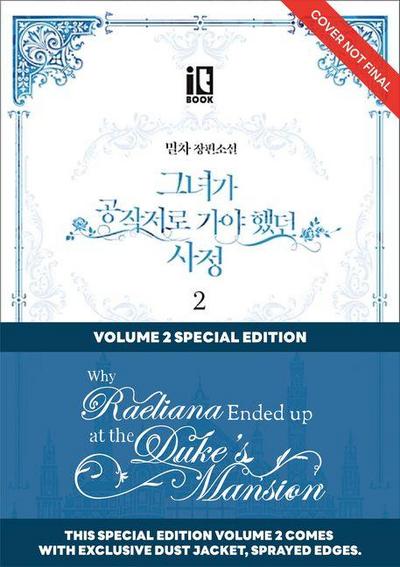 Why Raeliana Ended Up at the Duke’s Mansion Volume 2: Special Edition with Dust Jacket and Sprayed Edges