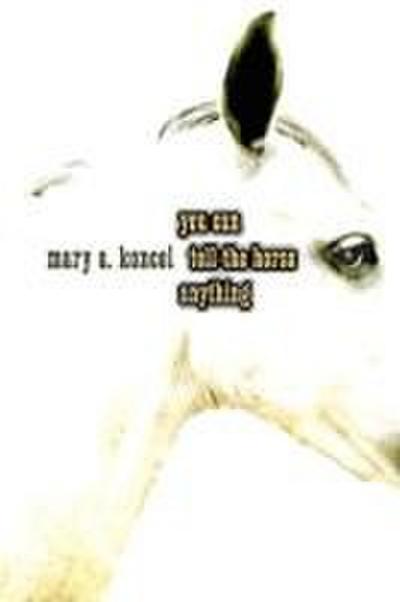 You Can Tell the Horse Anything