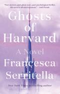 Ghosts of Harvard: A Novel