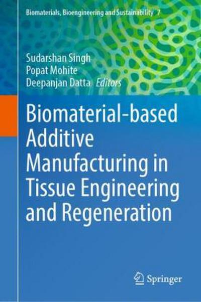 Biomaterial-based Additive Manufacturing in Tissue Engineering and Regeneration