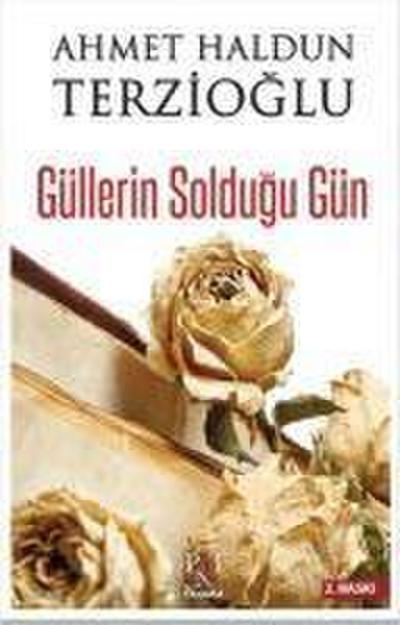 Güllerin Soldugu Gün